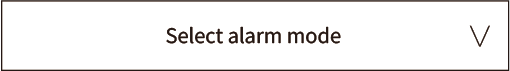 Select alarm mode